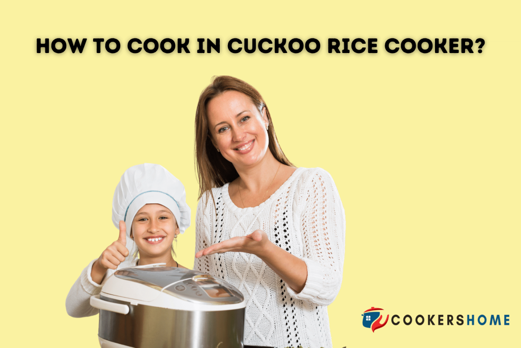 How To Use Cuckoo Rice Cooker? An Ultimate Guide