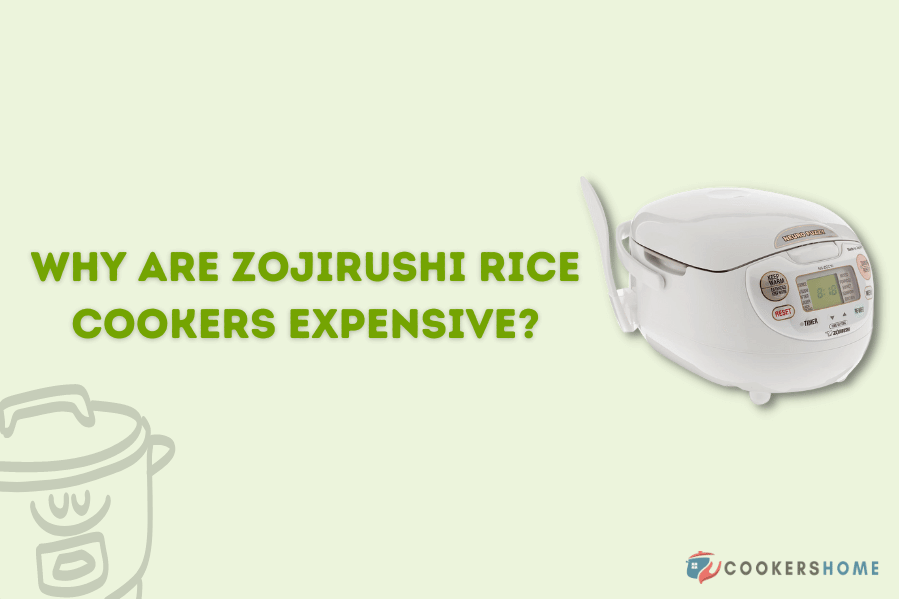 Why Are Zojirushi Rice Cookers Expensive
