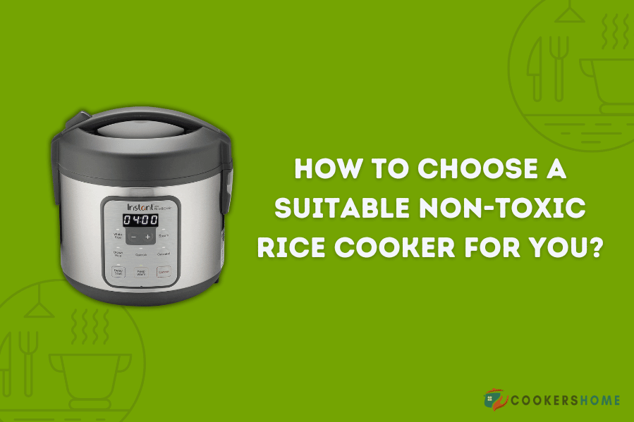 How to Choose a Suitable Non-Toxic Rice Cooker